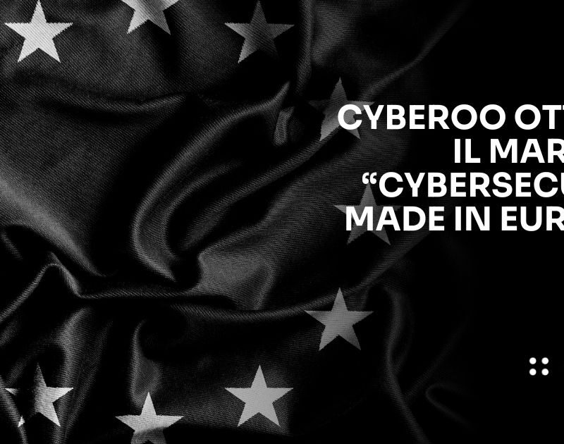 Cyberoo ottiene il marchio “Cybersecurity Made in Europe”